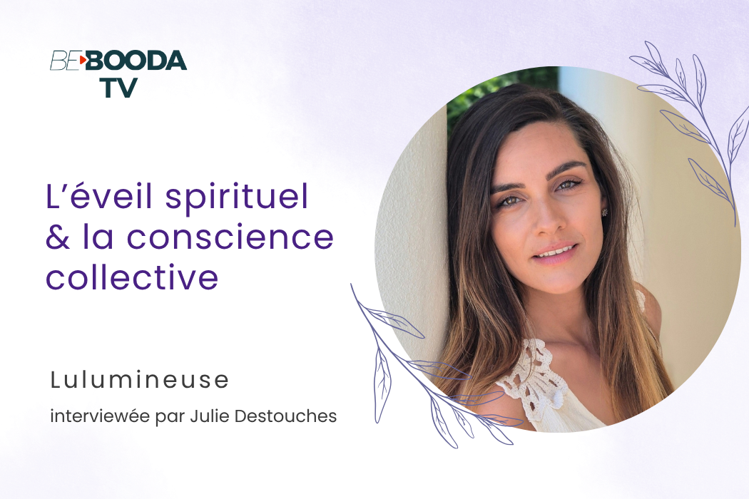 L&rsquo;éveil spirituel et la conscience collective avec Lulumineuse