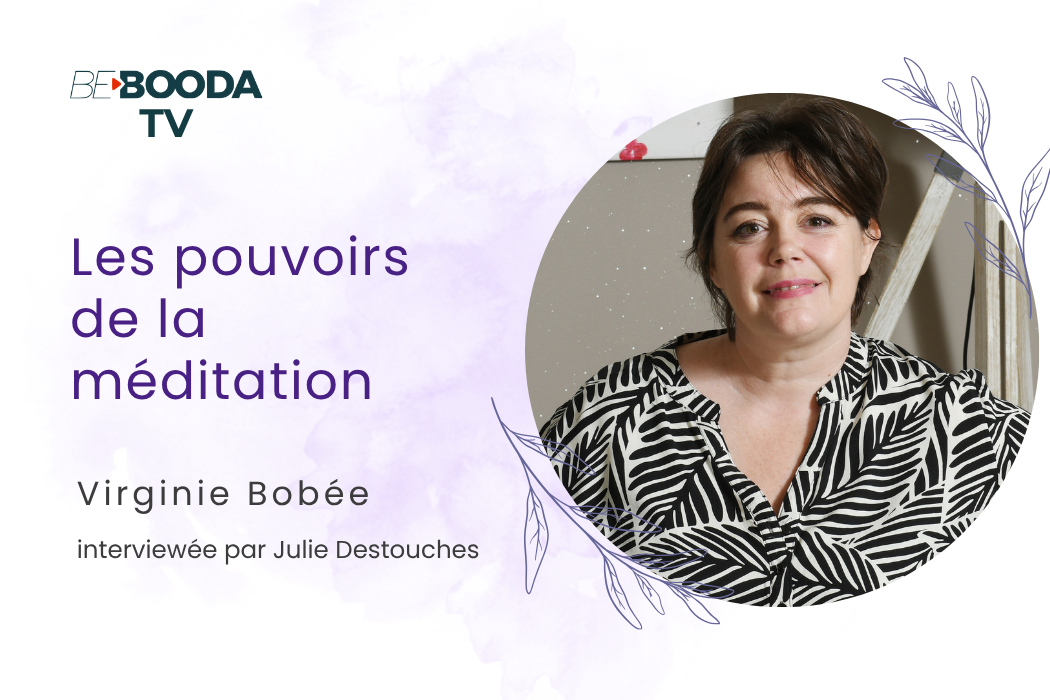 Méditer, une action spontanée aux multiples bienfaits avec Virginie Bobée