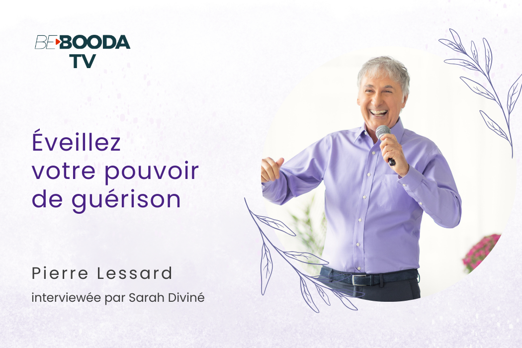 Éveillez votre pouvoir de guérison avec Pierre Lessard