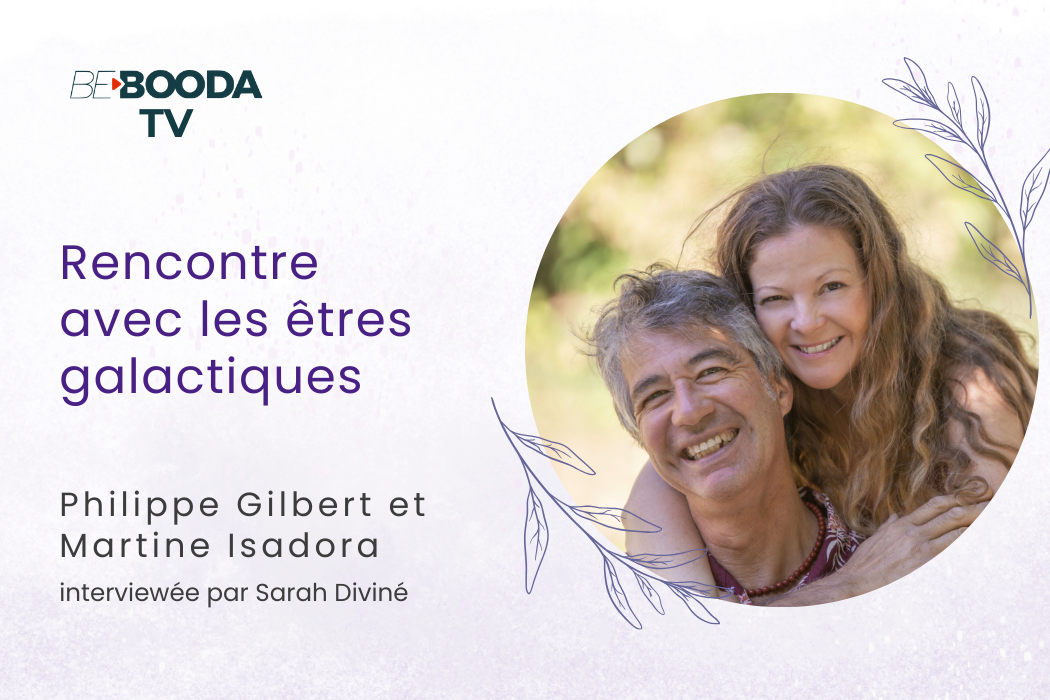 Rencontres avec les Êtres Galactiques : ouvrir sa conscience à d’autres mondes avec Philippe Gilbert & Martine Isadora