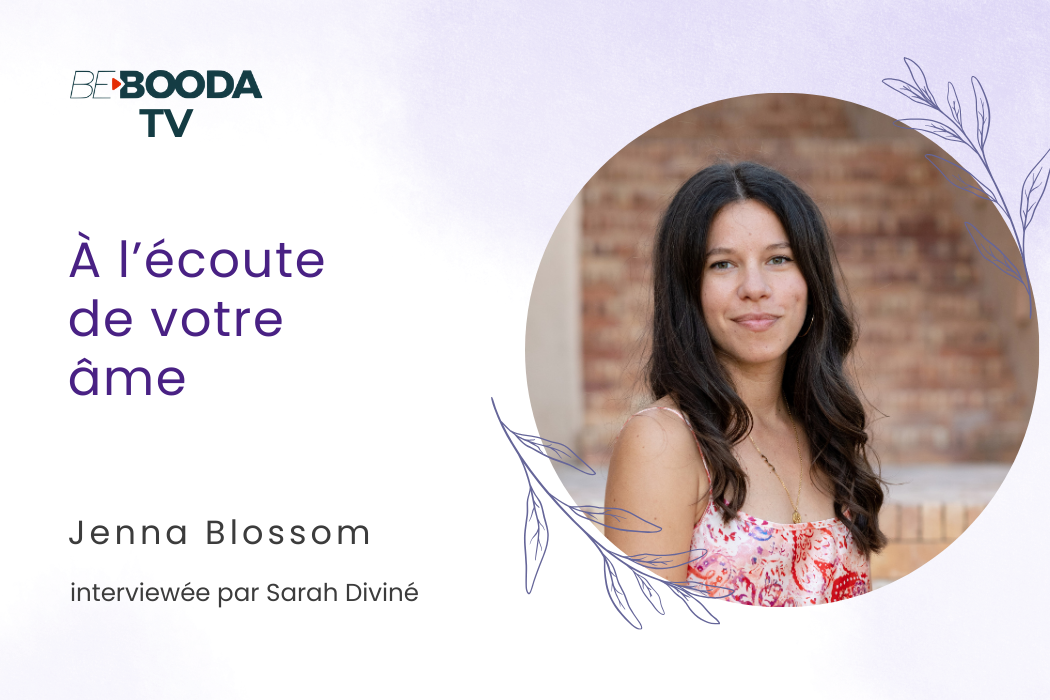 À l’écoute de votre âme : incarner sa mission et vivre une vie alignée avec Jenna Blossom