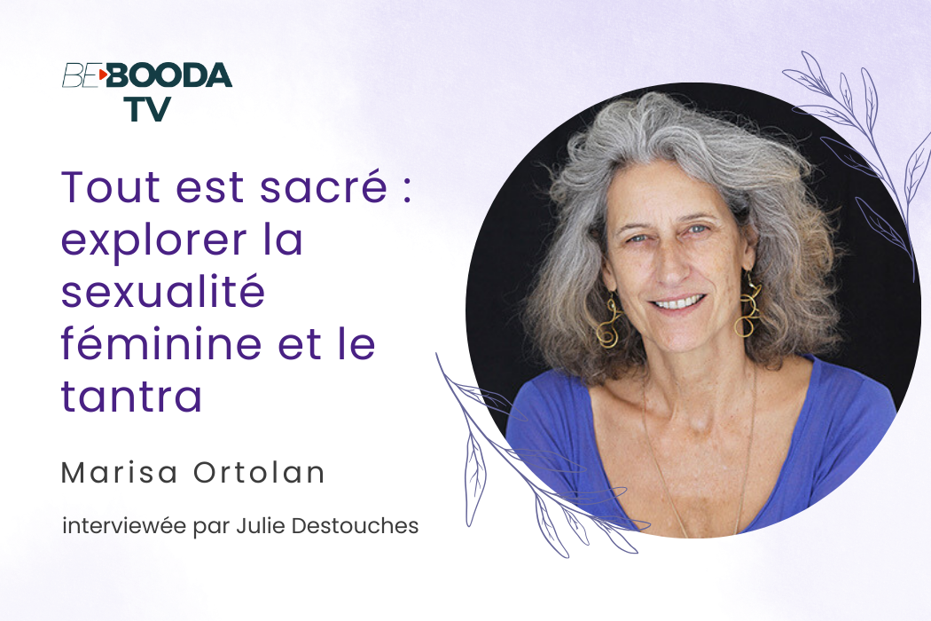 Tout est sacré : explorer la sexualité féminine et le tantra avec Marisa Ortolan