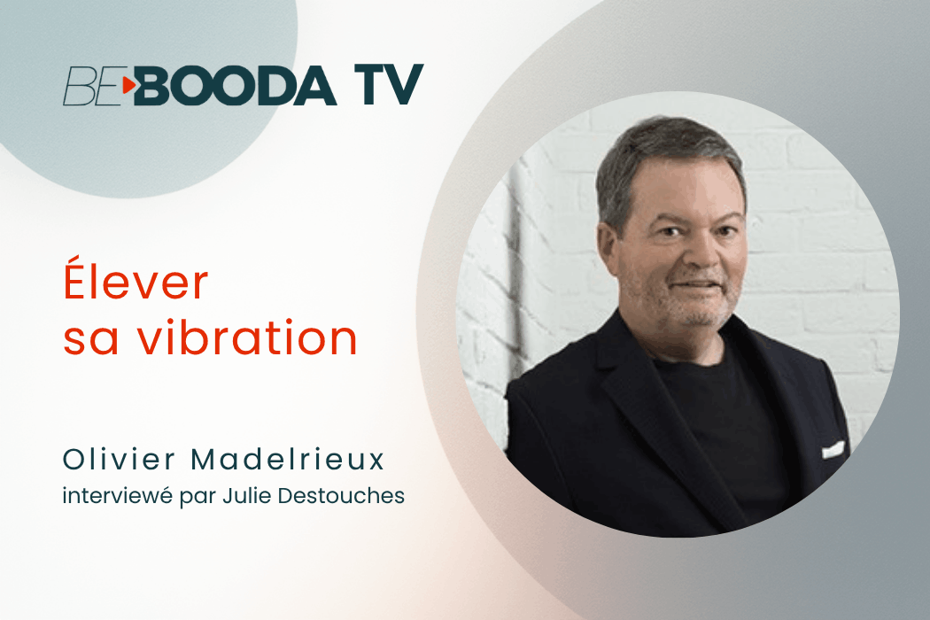 Élever sa vibration – avec Olivier Madelrieux