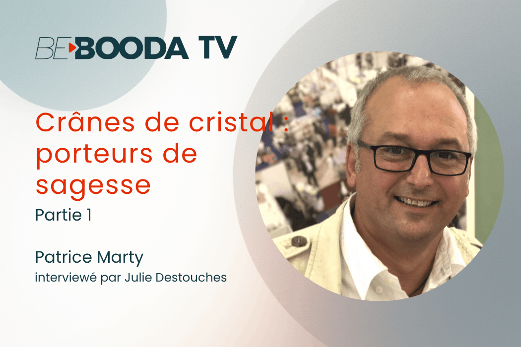 Patrice Marty – Crânes de cristal : porteurs de sagesse – Partie 1