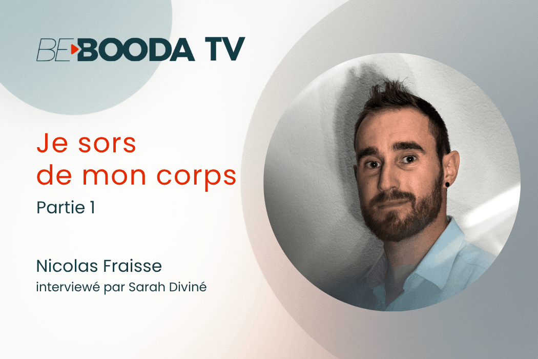 Nicolas Fraisse – Je sors de mon corps – Partie 1