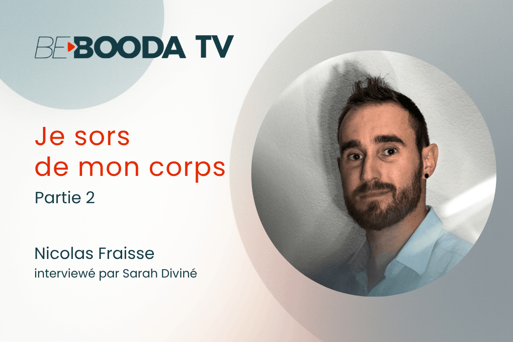 Nicolas Fraisse – Je sors de mon corps – Partie 2