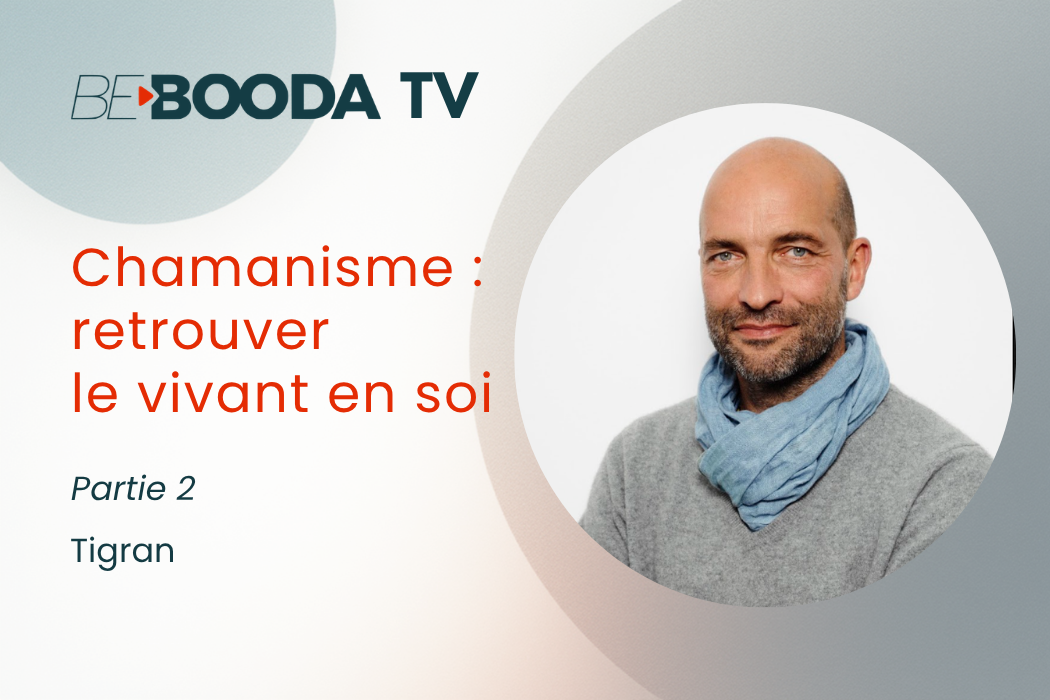 Tigran – Chamanisme : retrouver le vivant en soi – Pt.2