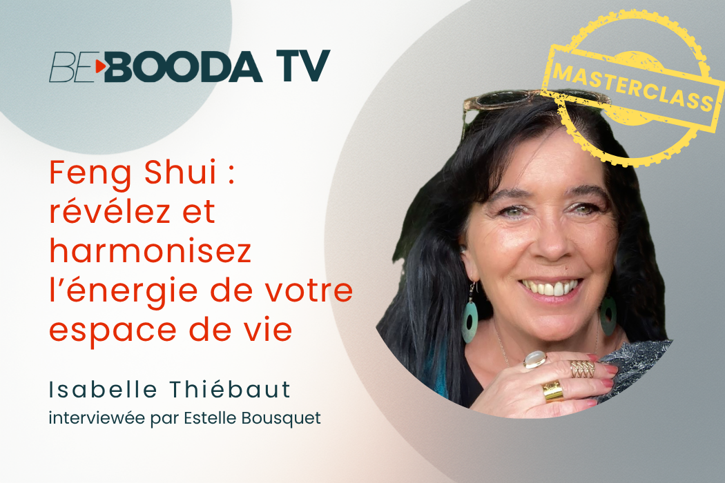✨ Isabelle Thiébaut – Feng Shui : révélez et harmonisez l’énergie de votre espace de vie (partie 2)